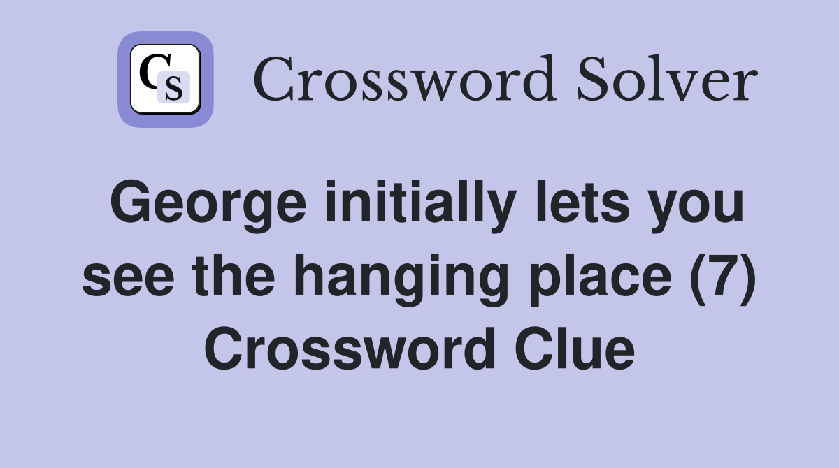 initially lets you see the hanging place (7) Crossword Clue